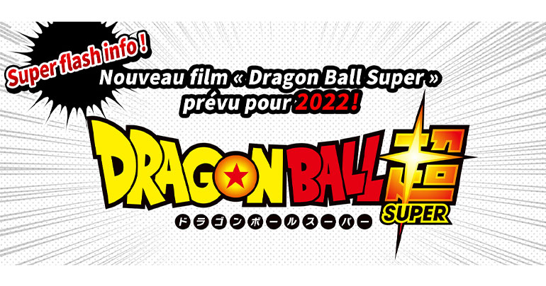 Annonce énorme! Nouveau film "Dragon Ball Super" prévu pour 2022! Découvrez le commentaire du créateur Akira Toriyama!